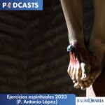 Ejercicios espirituales 2023 (P. Antonio López)